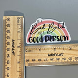 Be A Bad Bitch And A Good Person Sticker