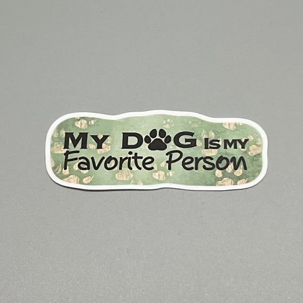 My Dog is my Favorite Person Sticker