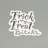 Trick or Treat Bitches Sticker (Regular)