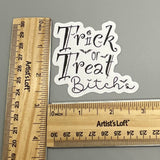 Trick or Treat Bitches Sticker (Regular)