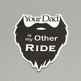 Your Dad is my Other Ride Sticker
