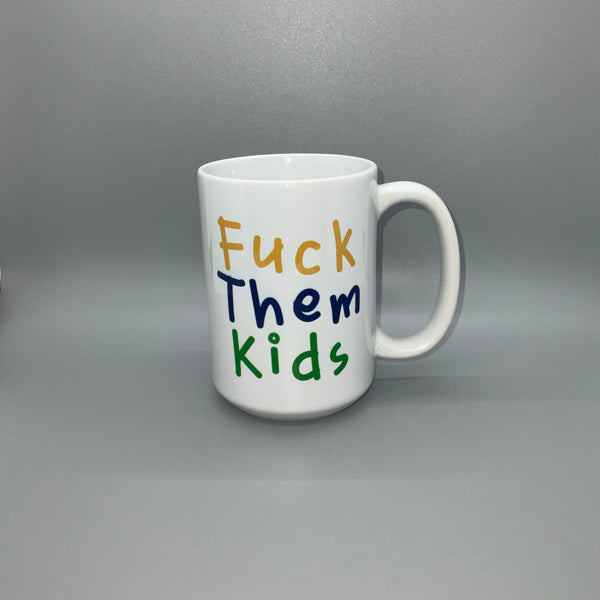 Fuck Them Kids Colorful Mug