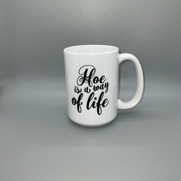 Hoe is a way of life Mug