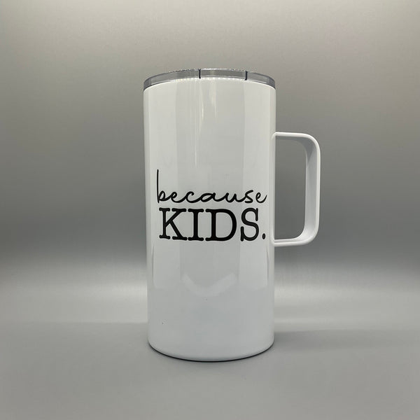 Because Kids Stainless Steel Mug/Cup