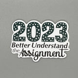 2023 Better Understand The Assignment Sticker