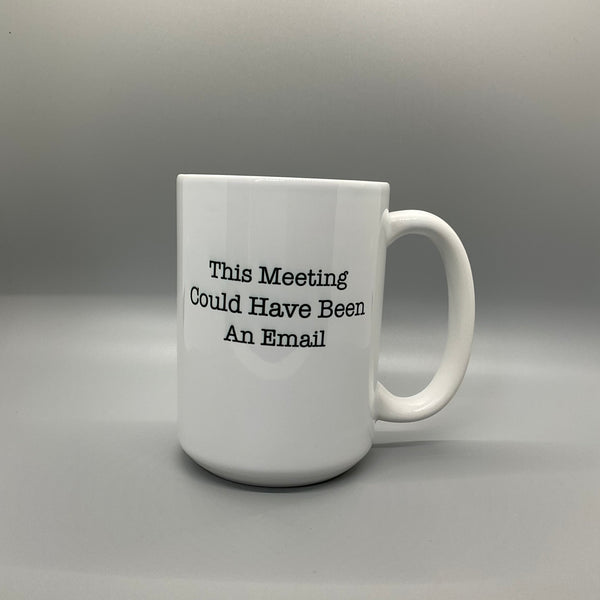 This Meeting Could Have Been An Email Mug