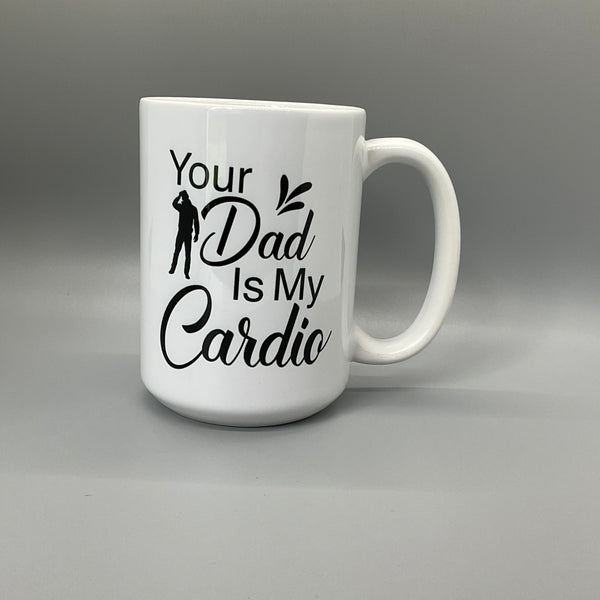 Your Dad Is My Cardio Mug