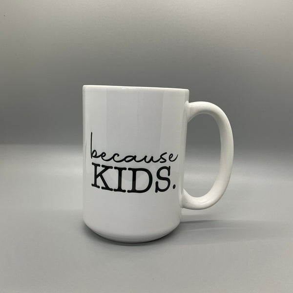 Because Kids Mug