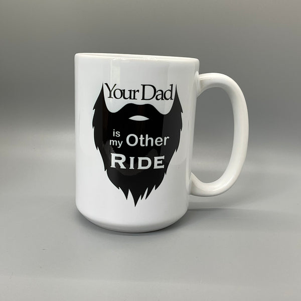 Your Dad Is My Other Ride Mug