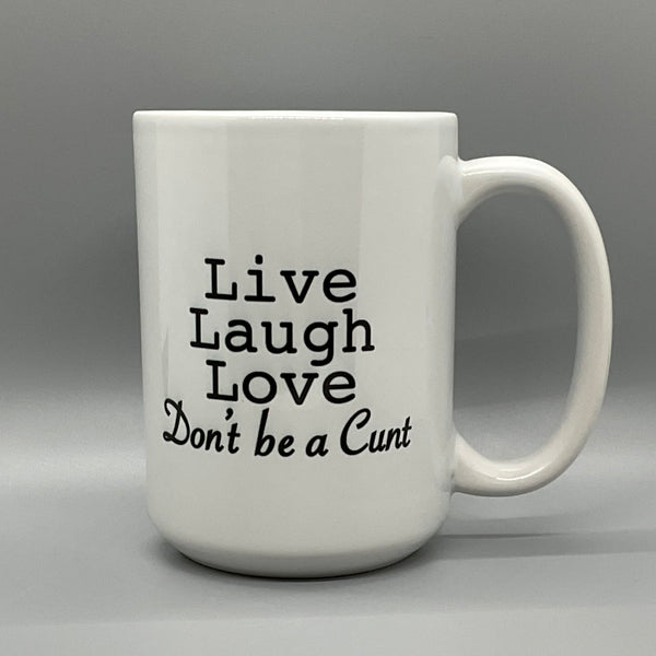 Live Laugh Love Cunt Mug